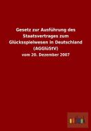 Gesetz zur Ausführung des Staatsvertrages zum Glücksspielwesen in Deutschland (AGGlüStV) di Ohne Autor edito da Outlook Verlag