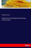Leitfaden bei der mikroskopischen Untersuchung tierischer Gewebe di Siegmund Exner edito da hansebooks
