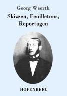 Skizzen, Feuilletons, Reportagen di Georg Weerth edito da Hofenberg