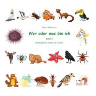 Wer oder was bin ich (Kinderrätsel Band 3) di Heike Hartmann edito da Books on Demand