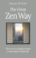 The Great Zen Way di Zensho W. Kopp edito da Books on Demand