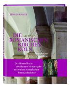 Die großen romanischen Kirchen in Köln di Jürgen Kaiser edito da Greven Verlag