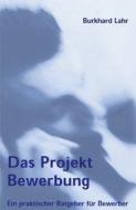 Das Projekt Bewerbung di Burkhard Lahr edito da Books on Demand