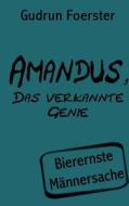 Amandus, Das Verkannte Genie di Gudrun Foerster edito da Books On Demand