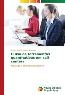 O uso de ferramentas quantitativas em call centers di Marco Aurélio Carino Bouzada edito da Novas Edições Acadêmicas