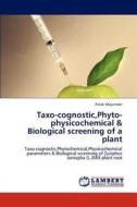 Taxo-cognostic,Phyto-physicochemical & Biological screening of a plant di Pulak Majumder edito da LAP Lambert Academic Publishing