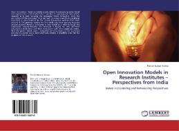 Open Innovation Models in Research Institutes - Perspectives from India di Pranav Kumar Verma edito da LAP Lambert Academic Publishing