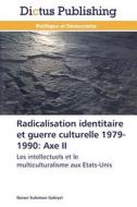 Radicalisation identitaire et guerre culturelle 1979-1990: Axe II di Nasser Suleiman Gabryel edito da Dictus Publishing