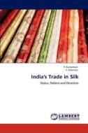 India's Trade in Silk di P. Kumaresan, S. Indumati edito da LAP Lambert Academic Publishing