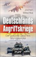 Deutschlands Angriffskriege di Jochen Mitschka edito da Kopp Verlag