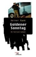 Goldener Sonntag. Kriminalroman di Heiner Rank edito da Books on Demand