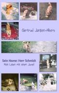Sein Name: Herr Schmidt: Mein Leben Mit Einem Juwel di Gertrud Janssen-Albers edito da Traumstunden Verlag Essen