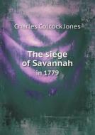 The Siege Of Savannah In 1779 di Jones Charles Colcock edito da Book On Demand Ltd.
