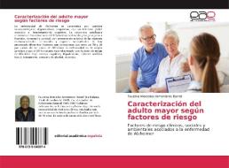 Caracterización del adulto mayor según factores de riesgo di Faustina Mercedes Armenteros Borrell edito da EAE