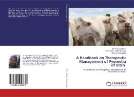 A Handbook on Therapeutic Management of Pyometra of Bitch di Samir Kumar Dash, Shuvranshu Shekhar Biswal, Srinivas Sathapathy edito da LAP Lambert Academic Publishing