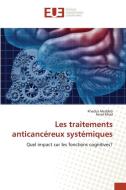 Les traitements anticancéreux systémiques di Khedija Meddeb, Hend Mrad edito da Éditions universitaires européennes