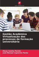 Gestão Académica Virtualização dos processos de formação universitária di Elena Camilo Parrón, José Manuel Izquierdo Pardo edito da Edições Nosso Conhecimento