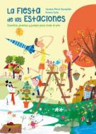 La Fiesta de Las Estaciones / The Party of the Seasons. Stories, Poems and Games for All the Year di Vanesa Perez-Sauquillo edito da BEASCOA