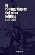 El Rompecabezas del Cabo Holmes di Carlos Laredo edito da Sinerrata Editores