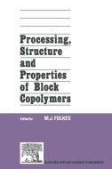 Processing, Structure and Properties of Block Copolymers di M. J. Folkes edito da Springer Netherlands