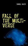Fall of the Multiverse di Samuli Aalto edito da Books on Demand