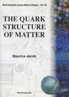 Quark Structure Of Matter, The di Maurice Jacob edito da World Scientific Publishing Co Pte Ltd