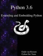 Python 3.6 Extending and Embedding Python di Guido van Rossum, Python Dev Team edito da ARTPOWER INTL PUB