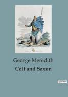Celt and Saxon di George Meredith edito da Culturea