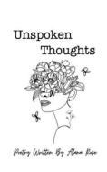 Unspoken Thoughts di Alana Rose edito da Blurb