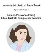 Italiano-Persiano (Farsi) La Storia Del Diario Di Anna Frank Libro Illustrato Bilingue Per Bambini di Carlson Richard Carlson edito da Independently Published