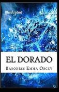 El Dorado Illustrated di Baroness Emma Orczy edito da UNICORN PUB GROUP