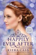 Happily Ever After: Companion to the Selection Series di Kiera Cass edito da Harper Teen