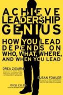 Achieve Leadership Genius di Dick Lyles, Susan Fowler, Drea Zigarmi edito da Pearson Professional Education