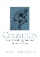 Cognition: The Thinking Animal di Daniel T. Willingham edito da Prentice Hall