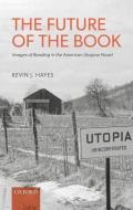 The Future Of The Book di Kevin J. Hayes edito da Oxford University Press