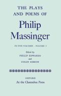 The Plays and Poems of Philip Massinger, Volume I di Philip Massinger, Philip Edwards, Colin Gibson edito da OXFORD UNIV PR