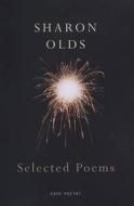 Selected Poems di Sharon Olds edito da Vintage Publishing