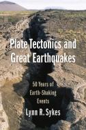 Plate Tectonics and Great Earthquakes di Lynn R. Sykes edito da Columbia Univers. Press