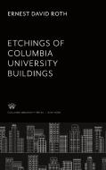 Ernest D. Roth Etchings of Columbia University Buildings di Ernest David Roth edito da Columbia University Press