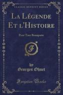 La Légende Et L'Histoire: Pour Tuer Bonaparte (Classic Reprint) di Georges Ohnet edito da Forgotten Books