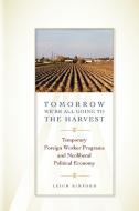 Tomorrow We're All Going to the Harvest di Leigh Binford edito da University of Texas Press