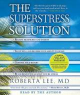 The Superstress Solution di Roberta Lee edito da Random House Audio