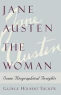 Jane Austen the Woman di George Holbert Tucker edito da St. Martin's Griffin