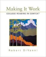 Making It Work: College Reading in Context di Robert DiYanni edito da Bedford Books