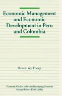 Economic Management and Economic Development in Peru and Colombia di Rosemary Thorp edito da Palgrave Macmillan