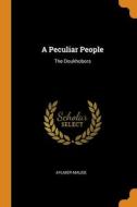 A Peculiar People di Aylmer Maude edito da Franklin Classics
