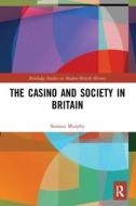 The Casino And Society In Britain di Seamus Murphy edito da Taylor & Francis Ltd