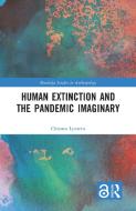 Human Extinction And The Pandemic Imaginary di Christos Lynteris edito da Taylor & Francis Ltd
