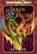 Dragon Keepers #4: The Dragon in the Volcano di Kate Klimo edito da YEARLING