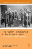 The Harlem Renaissance in the American West di Cary D. Wintz edito da Taylor & Francis Ltd